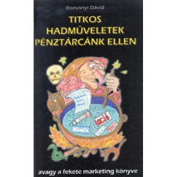 Titkos hadműveletek pénztárcánk ellen - avagy a fekete marketing könyve