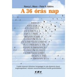 A 36 ÓRÁS NAP - CSALÁDI ÚTMUTATÓ ALZHEIMER-BETEGSÉGGEL ÉS MÁS DEMENCIA-TÍPUSÚ ME