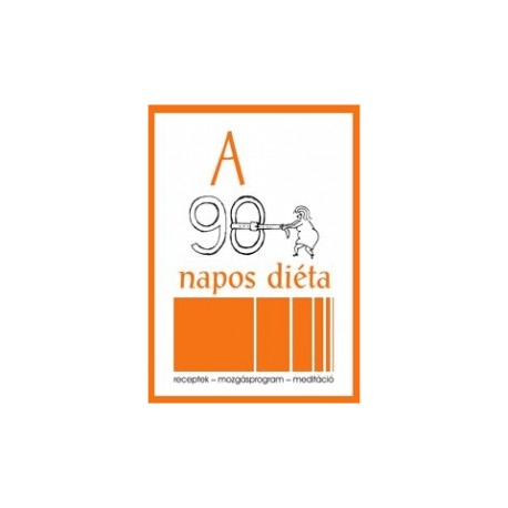 A 90 NAPOS DIÉTA - RECEPTEK, MOZGÁSPROGRAM, MEDITÁCIÓ