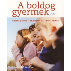 A BOLDOG GYERMEK - ÉRZELMI IGÉNYEK ÉS SZÜKSÉGLETEK 4-12 ÉVES KORBAN