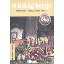 A BŐSÉG KERTJE - KONYHAKERT ÁSÁS, KAPÁLÁS NÉLKÜL!