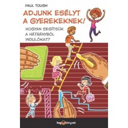 ADJUNK ESÉLYT A GYEREKEKNEK! - HOGYAN SEGÍTSÜK A HÁTRÁNYBÓL INDULÓKAT?
