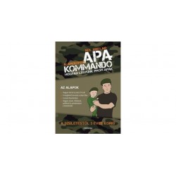 APAKOMMANDÓ - ALAPKIKÉPZÉS - HOGYAN LEGYÜNK PROFI APÁK