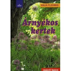 ÁRNYÉKOS KERTEK - LÉPÉSRŐL LÉPÉSRE -