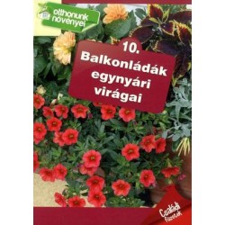 BALKONLÁDÁK EGYNYÁRI VIRÁGAI - OTTHONUNK NÖVÉNYEI 10.