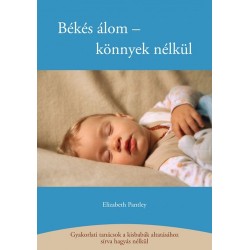 BÉKÉS ÁLOM - KÖNNYEK NÉLKÜL - GYAKORLATI TANÁCSOK A KISBABÁK ALTATÁSÁHOZ...