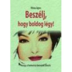 BESZÉLJ, HOGY BOLDOG LÉGY!