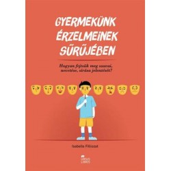 GYERMEKÜNK ÉRZELMEINEK SŰRŰJÉBEN