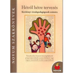 HÉTRŐL HÉTRE TERVEZÉS - KÉZIKÖNYV ÓVODAPEDAGÓGUSOK SZÁMÁRA
