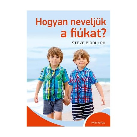 HOGYAN NEVELJÜK A FIÚKAT? (ÚJ BORÍTÓ)