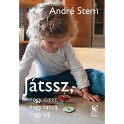 JÁTSSZ, HOGY ÉREZZ, HOGY TANULJ, HOGY ÉLJ!