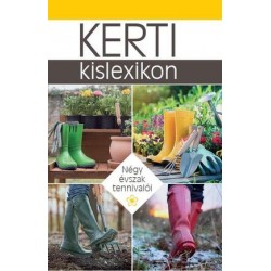 KERTI KISLEXIKON - NÉGY ÉVSZAK TENNIVALÓI