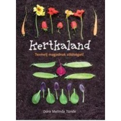 KERTKALAND - TERMELJ MAGADNAK ZÖLDSÉGET!
