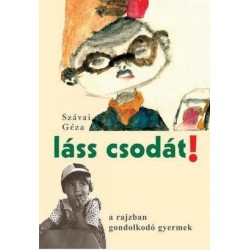 LÁSS CSODÁT! - A RAJZBAN GONDOLKODÓ GYERMEK
