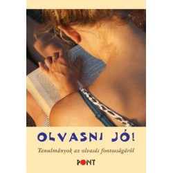 OLVASNI JÓ! - TANULMÁNYOK AZ OLVASÁS FONTOSSÁGÁRÓL