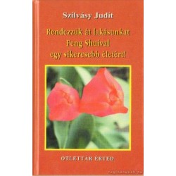 RENDEZZÜK ÁT LAKÁSUNKAT FENG SHUIVAL EGY SIKERESEBB ÉLETÉRT!