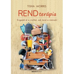 RENDTERÁPIA - ENGEDD EL A MÚLTAT, ADJ TERET A MÁNAK!
