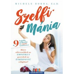 SZELFIMÁNIA - MIÉRT SIKERESEBBEK AZ EMPATIKUS GYEREKEK AZ ÉNKÖZPONTÚ VILÁGBAN?