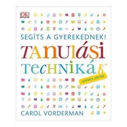 TANULÁSI TECHNIKÁK - SEGÍTS A GYEREKEDNEK! LÉPÉSRŐL LÉPÉSRE