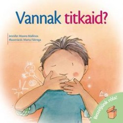 VANNAK TITKAID? - BESZÉLJÜNK RÓLA!