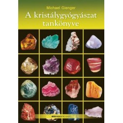 A KRISTÁLYGYÓGYÁSZAT TANKÖNYVE - ÁTDOLG. KIADÁS