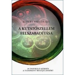 A KUTATÓSZELLEM FELSZABADÍTÁSA - 10 INSPIRÁLÓ KÉRDÉS A TUDOMÁNY MEGÚJULÁSÁÉRT