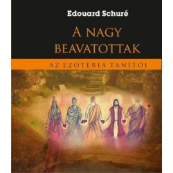 A NAGY BEAVATOTTAK - AZ EZOTÉRIA TANÍTÓI