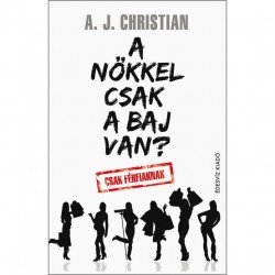 A NŐKKEL CSAK A BAJ VAN? - CSAK FÉRFIAKNAK -
