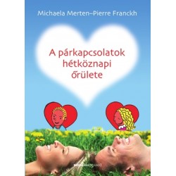 A PÁRKAPCSOLATOK HÉTKÖZNAPI ŐRÜLETE