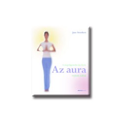 AZ AURA REJTETT TITKAI - A MEGVILÁGOSODÁS ÖRVÉNYÉN