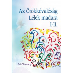 AZ ÖRÖKKÉVALÓSÁG LÉLEK MADARA I-II.