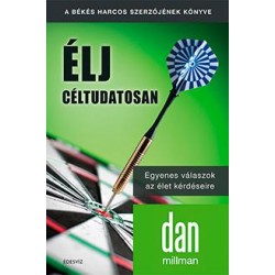ÉLJ CÉLTUDATOSAN - EGYENES VÁLASZOK AZ ÉLET KÉRDÉSEIRE