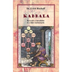 KABBALA - BEVEZETÉS A MISZTIKÁBA ÉS A TITKOS TUDOMÁNYBA