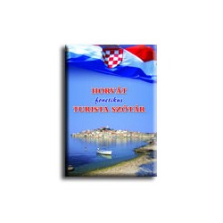 HORVÁT FONETIKUS TURISTA SZÓTÁR - TÉRKÉPPEL!